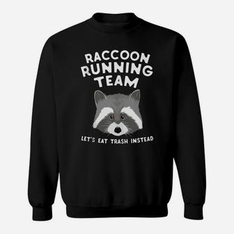 Raccoon Running Team Let's Eat Trash Funny Raccoon Sweatshirt | Crazezy