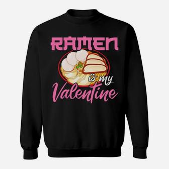 Ramen Is My Valentine Sweatshirt - Monsterry UK