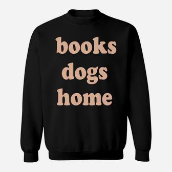 Reads Books Loves Dogs Stays Home Funny Lover Quote Gift Sweatshirt Sweatshirt | Crazezy