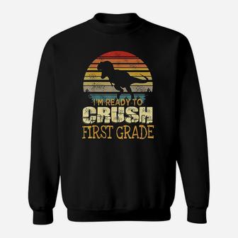 Ready To Crush First Grade 1St Day Of School Dinosaur Boys Sweatshirt | Crazezy CA