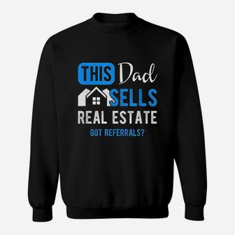 Real Estate Agent This Dad Sells Real Estate Realtor Gift Get Referrals Sweatshirt - Seseable