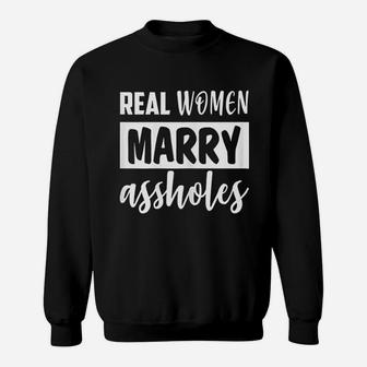 Real Women Marry Funny Sweatshirt | Crazezy UK