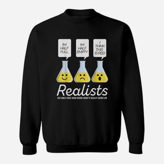 Realists The Only Ones Who Know What Is Really Going On Sweatshirt | Crazezy AU