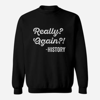 Really Again History Sweatshirt | Crazezy UK