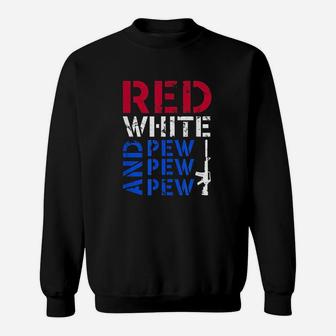 Red White And Pew Pew Pew Sweatshirt | Crazezy AU