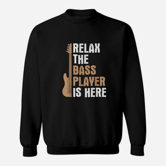 Relax Bass Player Is Here Music Sweatshirt | Crazezy
