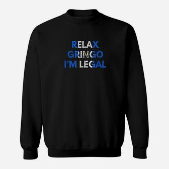 Relax Gringo Im Legal Guatemala Sweatshirt - Thegiftio