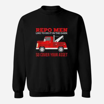 Repo Man Like To Do It By The Dark So Cover Your Asset Sweatshirt - Thegiftio UK