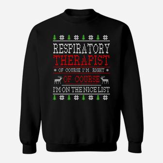 Respiratory Therapist On The Nice List Ugly Christmas Sweatshirt Sweatshirt | Crazezy DE