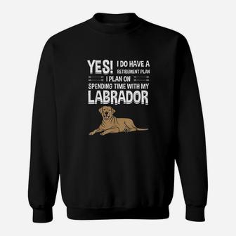 Retirement Plan Labrador Chocolate Lab Gift Labrador Sweatshirt | Crazezy
