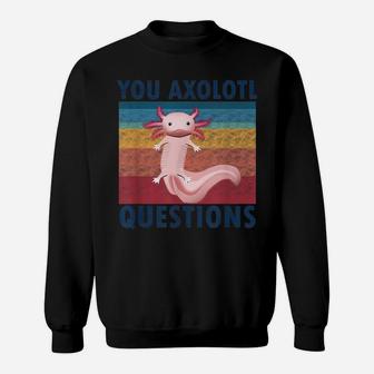 Retro 90S You Axolotl Questions Vintage Cute Kawaii Axolotl Sweatshirt | Crazezy DE