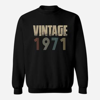 Retro Vintage 1971 Born In 1971 Birthday Celebration Idea Sweatshirt | Crazezy