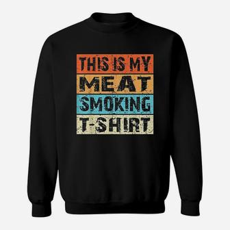 Retro Vintage Bbq Smoker This Is My Meat Smoking Gift Sweatshirt | Crazezy UK