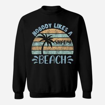 Retro Vintage Nobody Likes A Shady Beach Summer Vacation Tee Sweatshirt | Crazezy DE