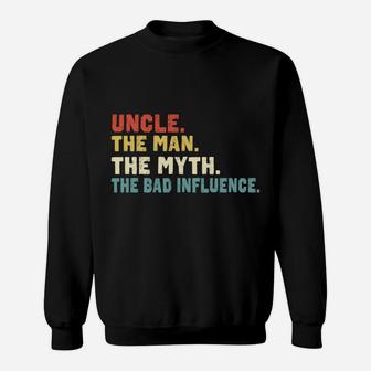 Retro Vintage Uncle The Man The Myth The Bad Influence Sweatshirt | Crazezy