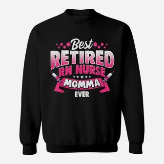 Rn Nurse Best Retired Registered Nurse Momma Ever Funny Gift Sweatshirt | Crazezy
