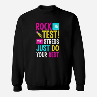 Rock The Test Dont Stress Just Do Your Best Teacher Sweatshirt | Crazezy CA