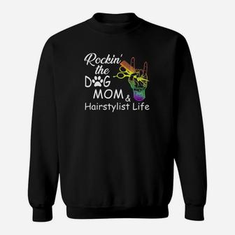 Rockin The Dog Mom And Hair Stylist Life Lgbt Sweatshirt - Monsterry UK