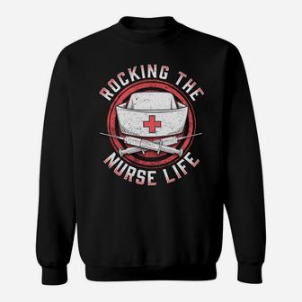 Rocking The Nurse Life Funny Nurse Quote Sweatshirt | Crazezy CA