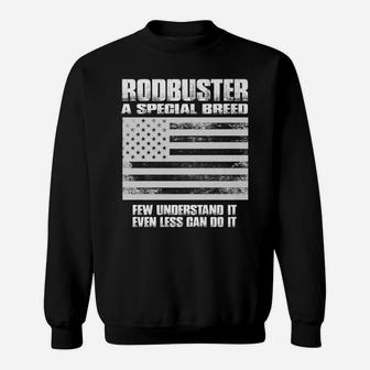 Rodbuster A Special Breed Few Understand Less Can Do Shirt Sweatshirt | Crazezy AU