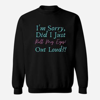 Roll My Eyes Out Loud Sassy Sayings Sweatshirt | Crazezy UK