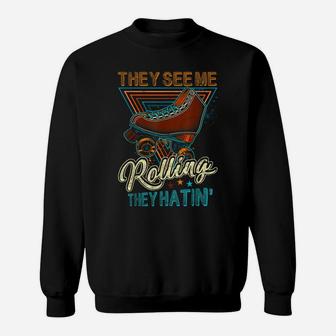 Roller Skating They See Me Rollin' They Hatin' Skater Skate Sweatshirt | Crazezy AU