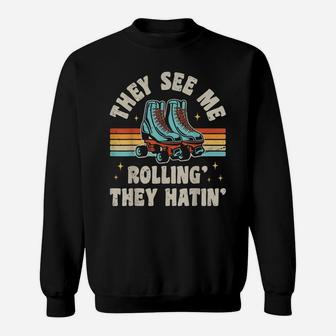 Roller Skating They See Me Rollin' They Hatin' Skater Skate Sweatshirt | Crazezy DE