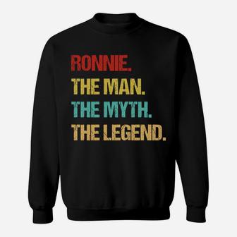 Ronnie The Man The Myth The Legend Sweatshirt Sweatshirt | Crazezy