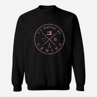 Rose Pink I Would Rather Be Sewing Sewing Quilters Sweatshirt | Crazezy AU