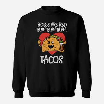 Roses Are Red Blah Tacos Valentine Day Food Sweatshirt - Monsterry