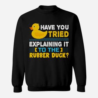 Rubber Duck Debugging Programmer Funny Programming Gift Sweatshirt Sweatshirt | Crazezy