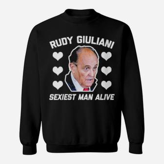 Rudy Giuliani Sexiest Man Alive Political Sweatshirt - Monsterry