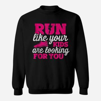 Run Like Your Kids Are Looking For You Funny Mother Runner Sweatshirt | Crazezy UK