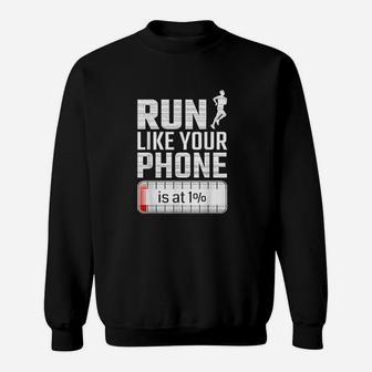 Run Like Your Phone Is At 1 Race Jogging Runner Sweatshirt | Crazezy