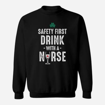 Safety First Drink With A Nurse Sweatshirt - Seseable