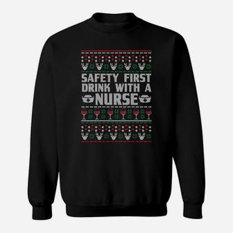 Safety First Drink With A Nurse Ugly Xmas Sweatshirt Sweatshirt | Crazezy AU