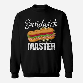 Sandwich Master Deli Sub Lover Sandwich Day Food Pun Gift Sweatshirt | Crazezy