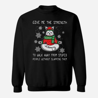 Santa Claus Cat Give Me The Strength To Walk Away From Stupid People Without Slapping Them Sweatshirt - Monsterry DE