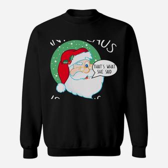 Santa Claus Is Coming That's What She Said Funny Christmas Sweatshirt | Crazezy