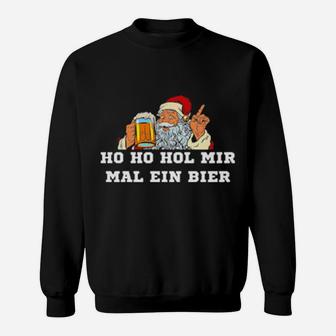 Santa Ho Ho Hol Mir Mal Ein Bier Sweatshirt - Monsterry CA