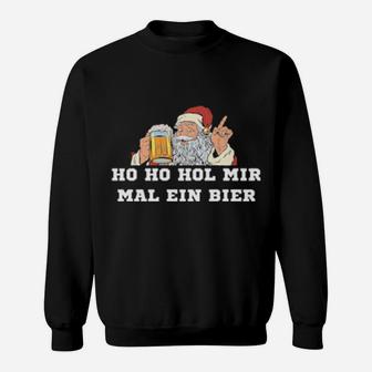 Santa Ho Ho Hol Mir Mal Ein Bier Sweatshirt - Monsterry