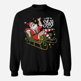 Santa I Came To Slay Sweatshirt - Monsterry DE