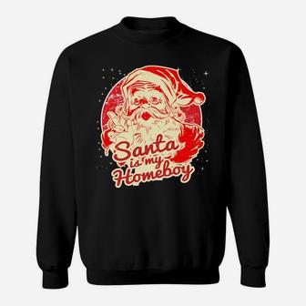Santa Is My Homeboy Retro Vintage Santa Claus Sweatshirt | Crazezy UK