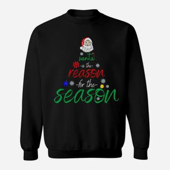 Santa Is The Reason For The Season Fun Sweatshirt - Monsterry