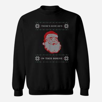 Santa There's Some Ho's In This House Sweatshirt - Monsterry