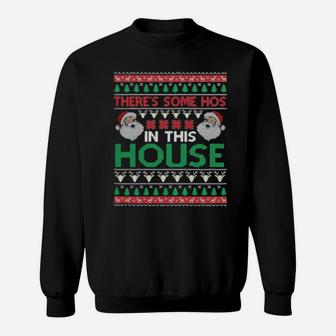 Santa There's Some Hos In This House Sweatshirt - Monsterry