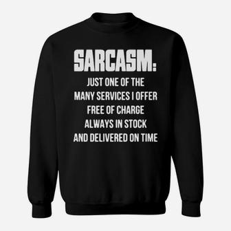 Sarcasm Just One Of The Many Services I Offer Free Of Charge Always In Stock And Delivered On Time Sweatshirt - Monsterry