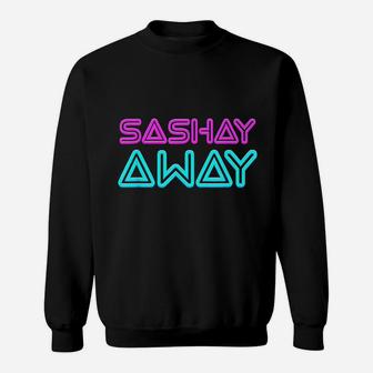 Sashay Away Funny Drag Queen Sweatshirt | Crazezy