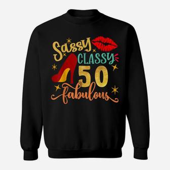 Sassy Classy 50 Fabulous 50Th Birthday Party Decorations Sweatshirt | Crazezy DE
