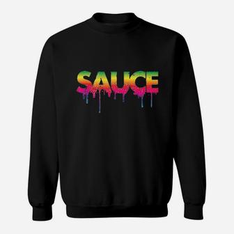 Sauce Melting Trending Dripping Messy Saucy Sweatshirt | Crazezy